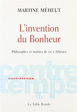 CONTRETEMPS : l'invention du bonheur - philosophes et maîtres de vie à Athènes