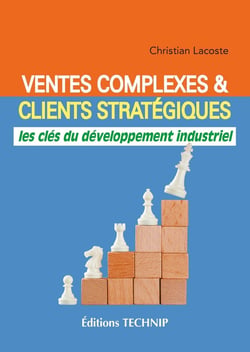 Ventes complexes et clients stratégiques : les clés du développement industriel