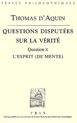 Questions disputées sur la vérité - question X, l'esprit (de mente)