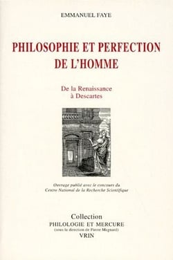 Philosophie et perfection de l'homme - de la Renaissance à Descartes