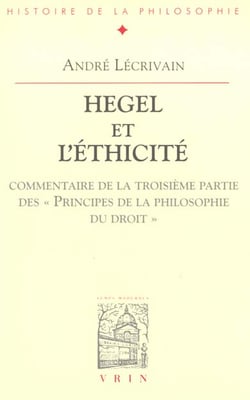 Hegel et l'éthicité : commentaire de la troisième partie des principes de la philosophie du droit