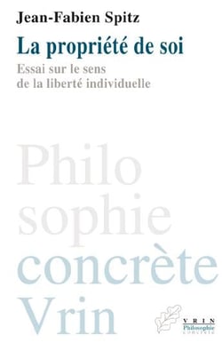 La propriété de soi - essai sur le sens de la liberté individuelle