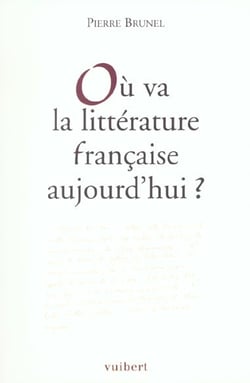Où va la littérature française aujourd'hui ?