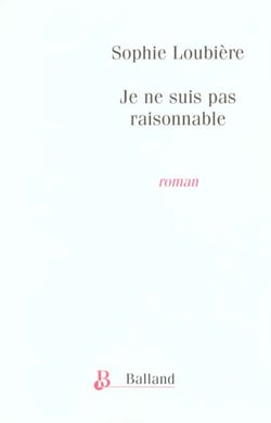 Je ne suis pas raisonnable