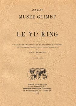 Le Yl-KING ou livre des changements de la dynastie des Tcheou. Trad pour la 1Ãre fois du chinois