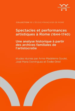 Spectacles et performances artistiques à Rome (1644-1740) : une analyse historique à partir des archives familiales de l'aristocratie