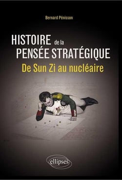 Histoire de la pensée stratégique - de Sun Zi au nucléaire