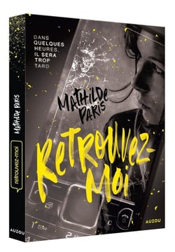 Retrouvez-moi : dans quelques heures, il sera trop tard