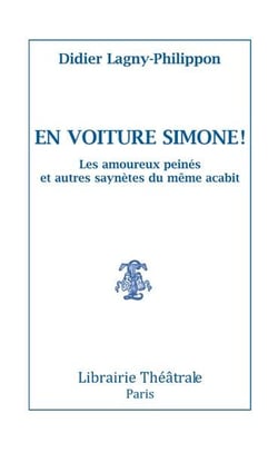 En voiture Simone ! - les amoureux peinés et autres saynètes du même acabit