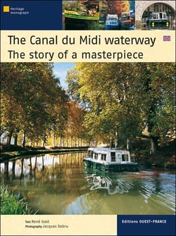 The Canal du Midi waterway - the story of a masterpiece