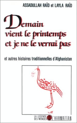 Demain vient le printemps et je ne le verrai pas et autres histoires traditionnnelles d'Afghanistan