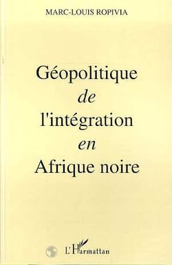 Géopolitique de l'intégration en Afrique Noire