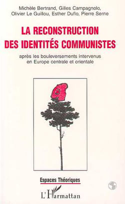 La reconstruction des identités communistes après les bouleversements intervenus en Europe centrale et orientale