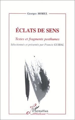 Eclats de sens - textes et fragments posthumes