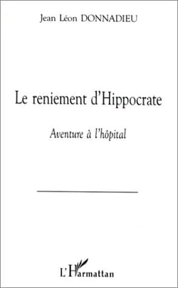 Le reniement d'Hippocrate - aventure à l'hôpital