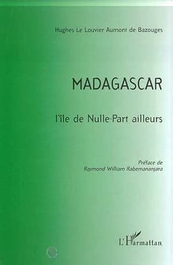 Madagascar - l'île de nulle-part ailleurs