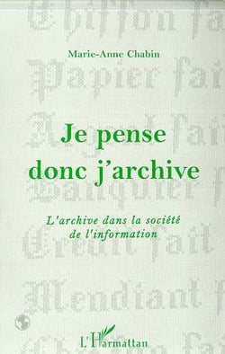 Je pense donc j'archive - l'archive dans la société de l'information