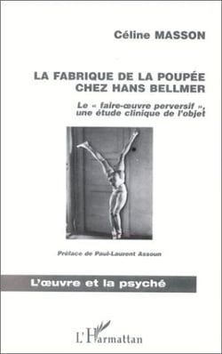 La fabrique de la poupée chez Hans Bellmer - « le faire-oeuvre perversif » - une étude clinique de l'objet