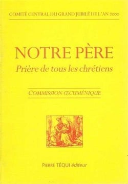 Notre Pere Priere Tous Chretiens