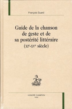Guide de la chanson de geste et de sa postérité littéraire (XI-XVe siècle)