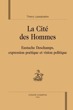 La cité des hommes -  eustache deschamps, expression poétique et vision politique