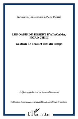Les oasis du désert d'Atacama, nord Chili - gestion de l'eau et défi du temps