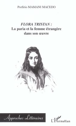 FLORA TRISTAN : la paria et la femme étrangère dans son oeuvre