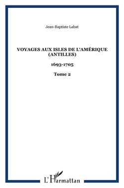 Voyages aux isles de l'Amérique (Antilles) : 1693-1705 - Tome 2