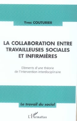 La collaboration entre travailleuses sociales et infirmières : Eléments d'une théorie de l'intervention interdisciplinaire