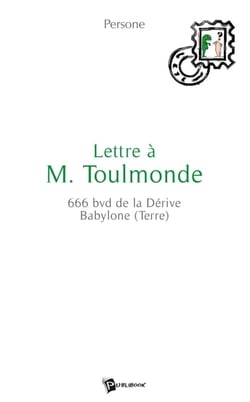Lettre à M. Toulmonde - 666 bvd de la Dérive Babylone (Terre)