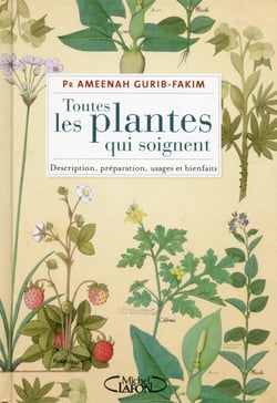 Toutes les plantes qui soignent - description, préparation, usages et bienfaits