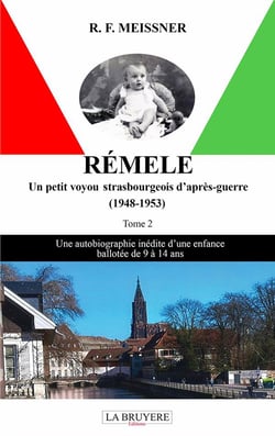 Rémele un petit voyou strasbourgeois d'après-guerre : une autobiographie inédite d'une enfance ballotée de 9 à 14 ans