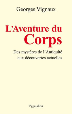L'aventure du corps - des mystères de l'antiquité aux découvertes actuelles