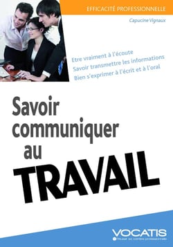 Efficacité professionnelle : savoir communiquer au travail