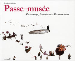 Le passe-musée - passe temps, passe-passe et passementeries