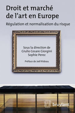 Droit et marché de l'art en Europe - régulation et normalisation du risque