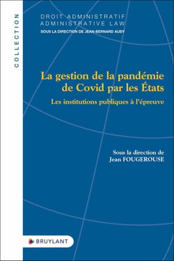 La gestion de la pandémie de covid par les états : les institutions publiques à l'épreuve