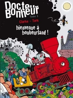 Docteur Bonheur Tome 3 - bienvenue à Bonheurland