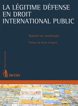 La légitime défense en droit international public - un regard neuf sur une institution classique