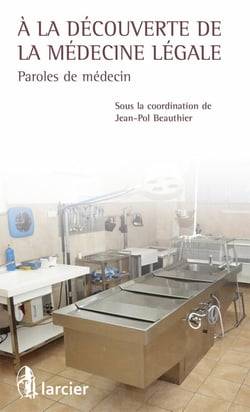 À la découverte de la médecine légale - paroles de médecins