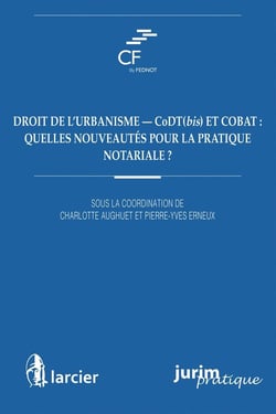 Droit de l'urbanisme - CoDT(bis) et COBAT : quelles nouveautés pour la pratique notariale ?