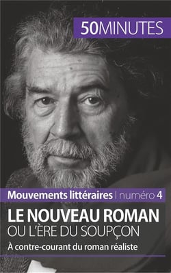 Le nouveau roman ou l'ère du soupçon : à contre-courant du roman réaliste