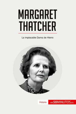 Margaret Thatcher : la implacable dama de hierro