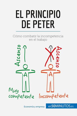 El principio de Peter : Cómo combatir la incompetencia en el trabajo