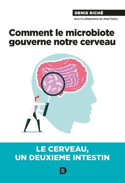 Comment le microbiote gouverne notre cerveau !