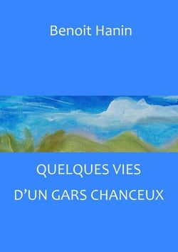 Quelques vies d'un gars chanceux