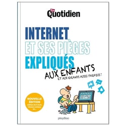 Le Petit Quotidien : Internet et ses pièges expliqués aux enfants, aux grands aussi parfois !