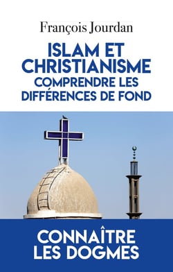 Islam et christianisme - comprendre les différences de fond