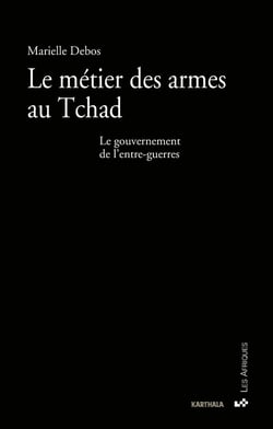 Le métier des armes au Tchad. Le gouvernement de l'entre-guerres