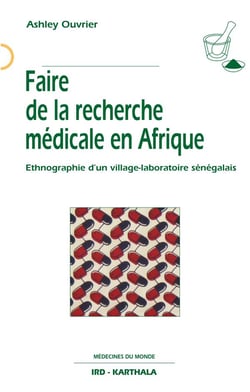 Faire de la recherche médicale en afrique - ethnographie d'un village-laboratoire sénégalais